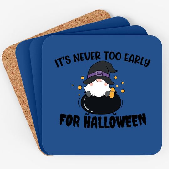 It's Never Too Early For Halloween Coaster