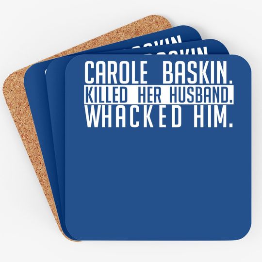 Carole Baskin Killed Her Husband Whacked Him Coaster