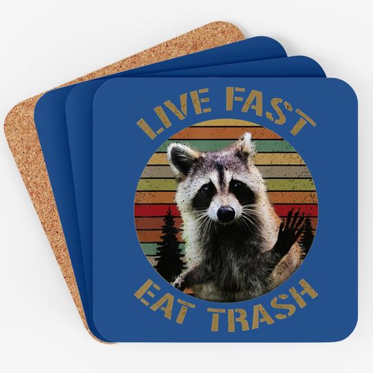 Live Fast Eat Trash Racoon Coaster
