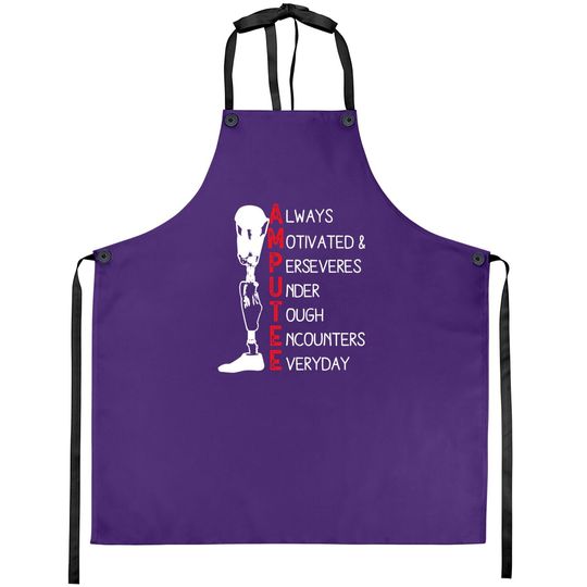 Always Motivated And Perseveres - Amputee Apron