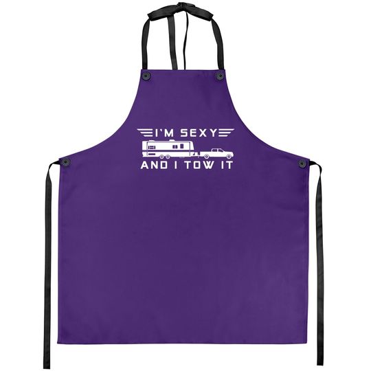 I'm Sexy And I Tow It, Funny Caravan Camping Rv Trailer Apron