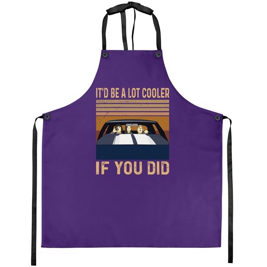 Dazed And Confused David Wooderson It'd Be A Lot Cooler If You Did Apron