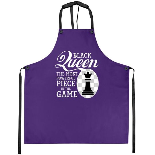 Black Queen The Most Powerful Piece In The Game Apron