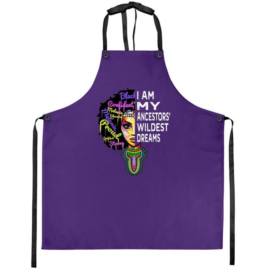 I Am My Ancestors Wildest Dreams Apron - Black History Month Apron