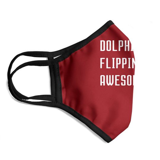 Dolphinately Flippin' Awesome Funny Dolphin Pun Joke Phrase Face Mask