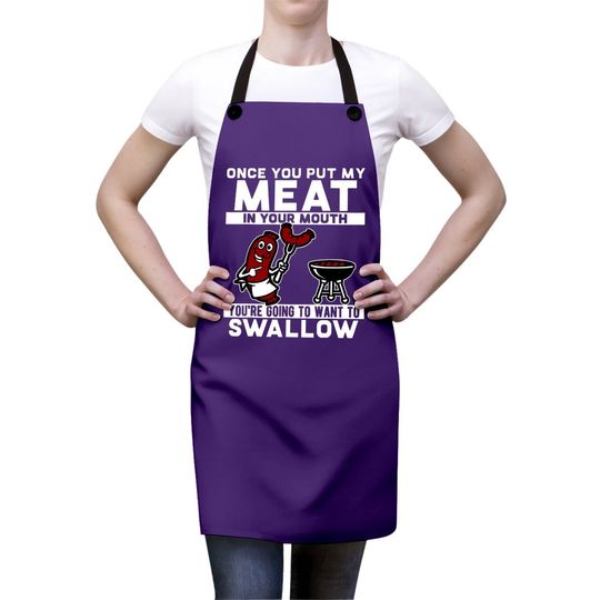 Once You Put My Meat In Your Mouth Apron