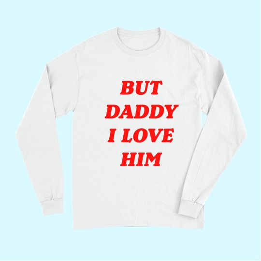 But Daddy I Love Him Long Sleeves Style Party Long Sleeves