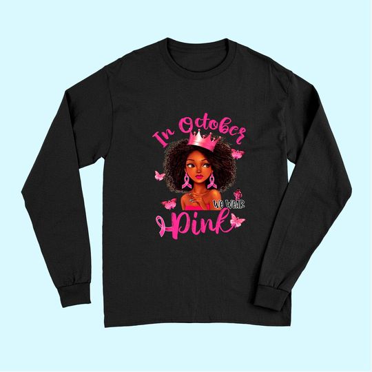 Black Woman Breast Cancer Awareness In October We Wear Pink Long Sleeves