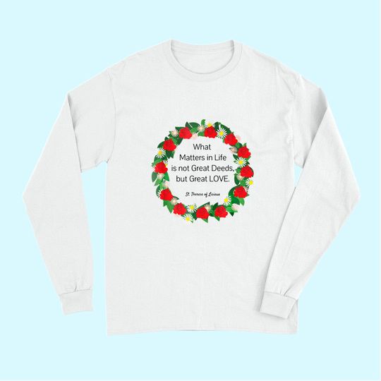 Discover Saint Therese of Lisieux Quote Long Sleeves