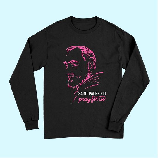 Discover Religious Catholic St Padre Pio Of Pietrelcina Long Sleeves
