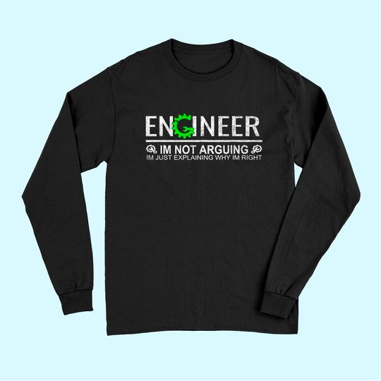 I'm Not Arguing Engineering Long Sleeves