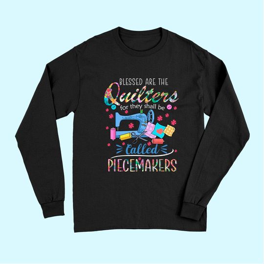 Quilting Blessed Are Piecemakers Long Sleeves