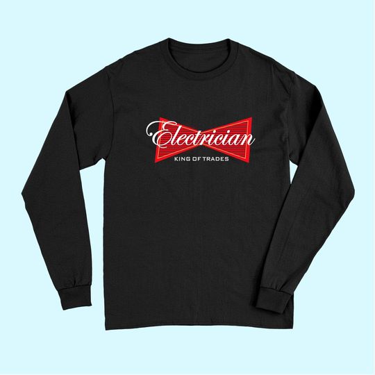 Electrician King of Trades Long Sleeves