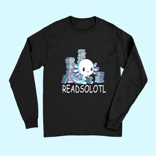 Readsolotl Axolotl Reading Fish Books Lizard Long Sleeves