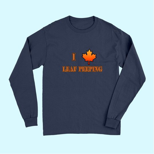 Discover I LOVE LEAF PEEPING with Maple Leaf Long Sleeves