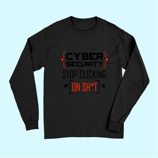 security Cyber Security Don't Click IT Hacker Long Sleeves