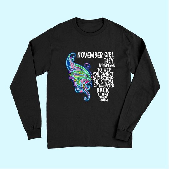 November Girl She Whispered Back I Am The Storm Butterfly Long Sleeves