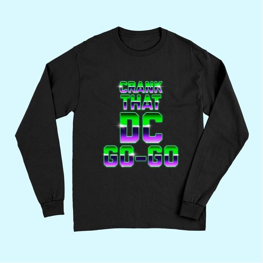 Discover Crank That Go-Go Music design gift Long Sleeves