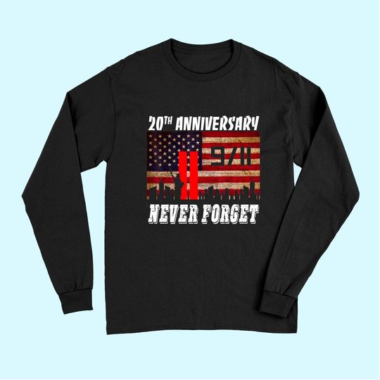 Never Forget 911 20th Anniversary Patriot Day Long Sleeves