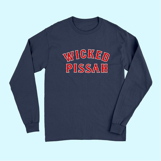 Discover Wicked Pissah Pisser New England Southie Gift Long Sleeves