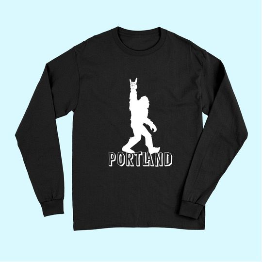 Bigfoot Portland Oregon Rock And Roll Long Sleeves