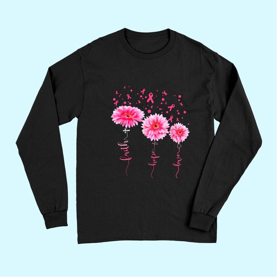 Faith Hope Love Pink Daisy Flower Breast Cancer Awareness Long Sleeves