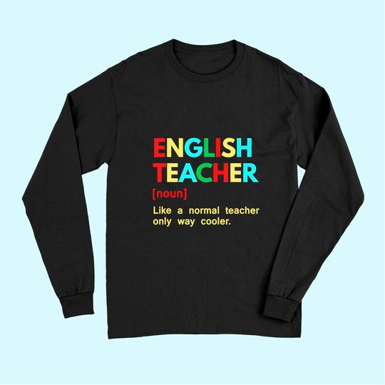 English Teacher Like A Normal Teacher Only Way Cooler Long Sleeves