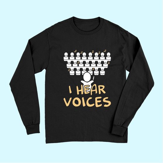 I Hear Voices Funny Chorister Long Sleeves