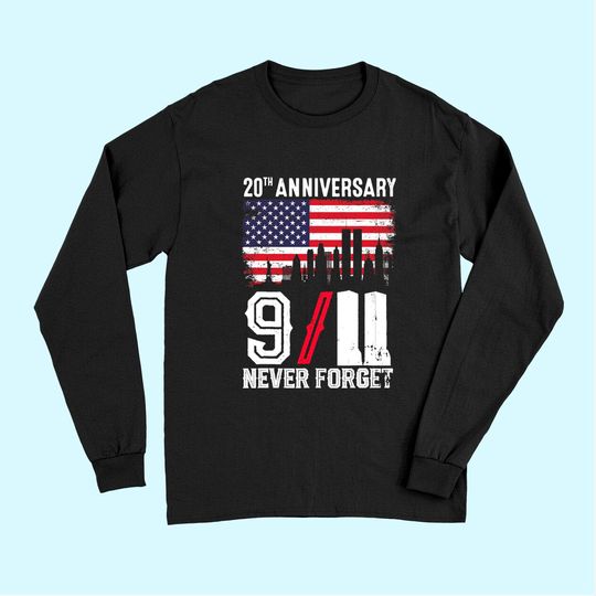 Never Forget 9/11 20th Anniversary Patriot Day 2021 Long Sleeves