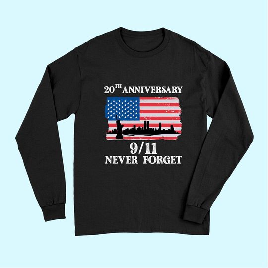 Never Forget 9/11 20th Anniversary 2021 Usa Flag Long Sleeves