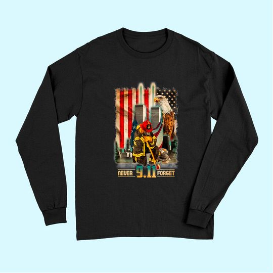 Never Forget 9-11-2001 20th Anniversary Firefighters Long Sleeves