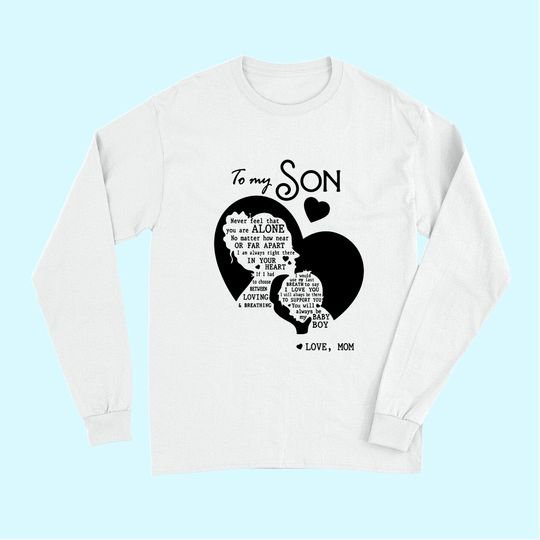 To My Son Never Feel That You Are Alone Long Sleeves