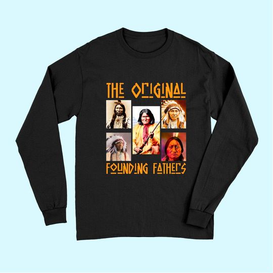 The Original Founding Fathers Native American Long Sleeves
