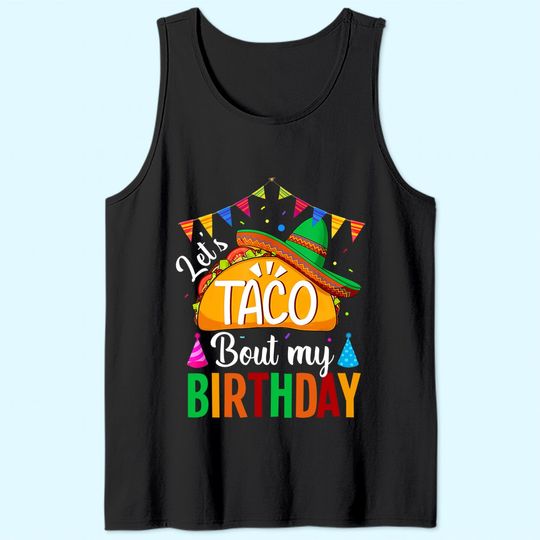 Let's Taco 'bout My Birthday Cinco De Mayo Tacos Tank Top