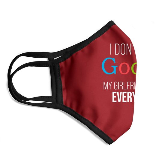 I Don't Need Google, My Girlfriend Knows Everything! | Funny Boyfriend Face Mask