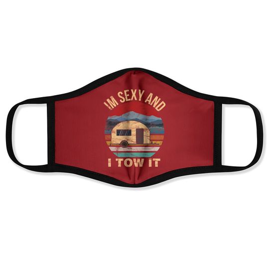 Rv Camper Face Mask - Im Sexy And I Tow It Funny Camper Face Mask