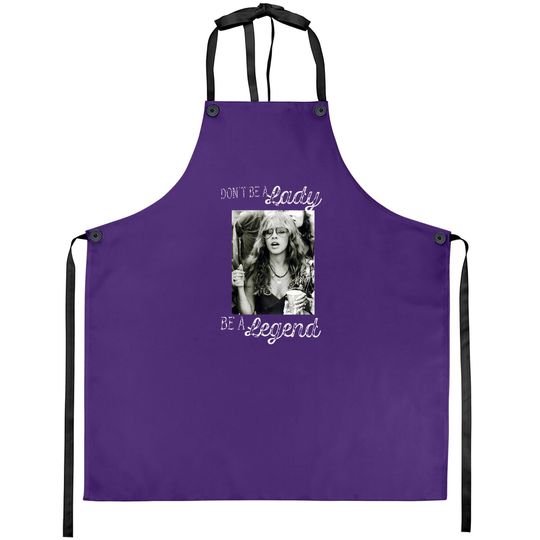Don't Be A Lady Be A Legend Stevie Nicks Apron