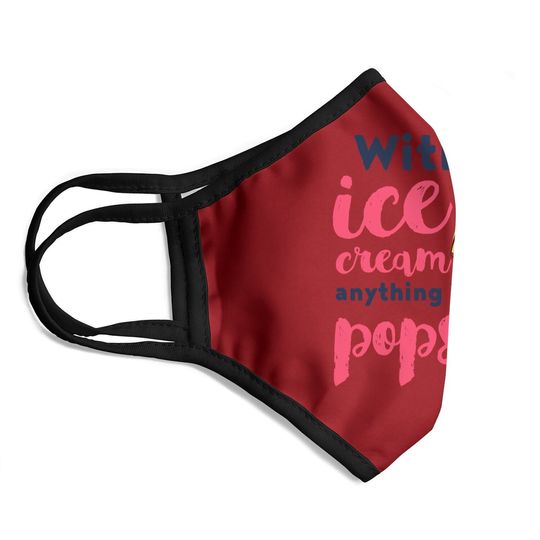 With Ice Cream Anything Is Popsicle Cute Funny Summer Pun Face Mask