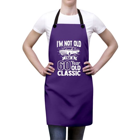 Silly 60th Birthday Apron I'm Not Old 60 Year Gag Prize Apron