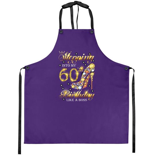 Stepping Into My 60 Birthday Like A Boss 60th B-day Party Apron