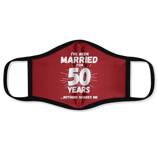 Couples Married 50 Years - Funny 50th Wedding Anniversary Face Mask