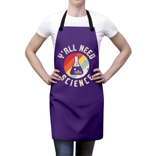 Y'all Need Science Apron