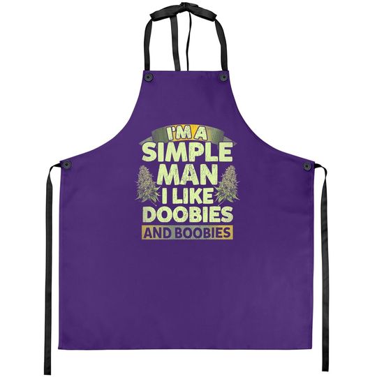 I'm A Simple Man I Like Doobies And Boobies Weed  apron