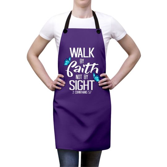 2 Corinthians 5:7 - Walk By Faith Not By Sight Apron
