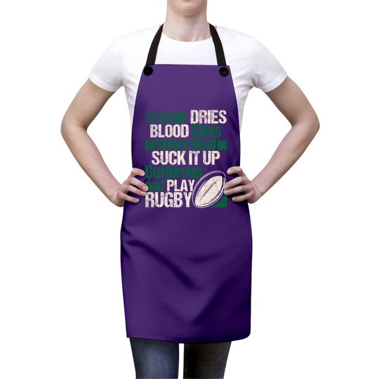 Sweat Dries Blood Clots Bones Heal - Rugby Quote Apron