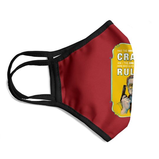 The Big Lebowski Walter Sobchak Has The Whole World Gone Mad Face Mask