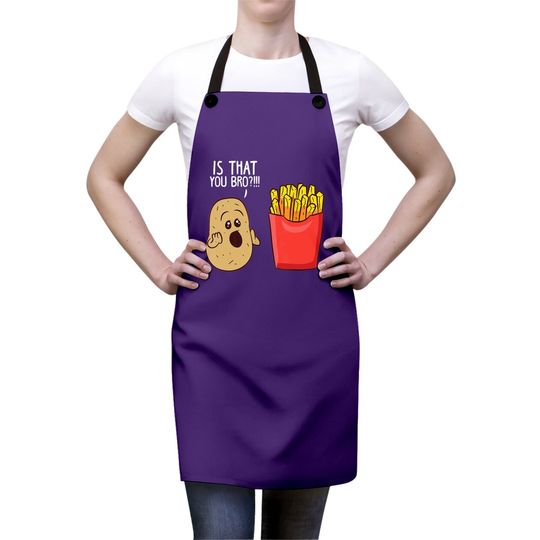 Is That You Bro French Fries, Funny Potato Apron