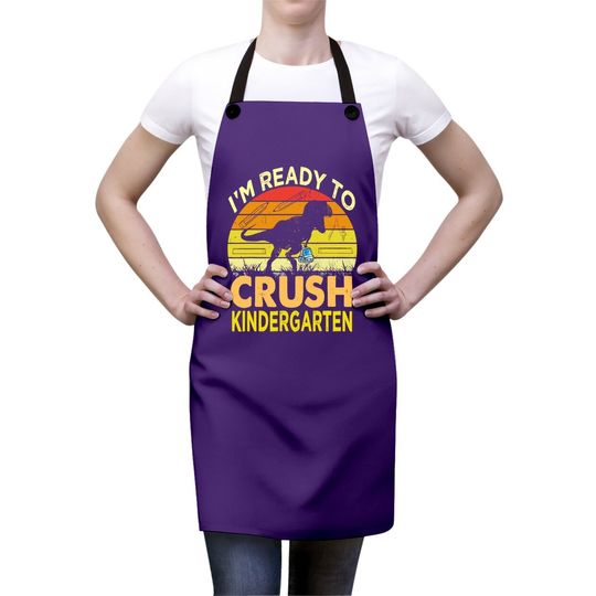 I'm Ready To Crush Kindergarten Dinosaur Back To School Apron