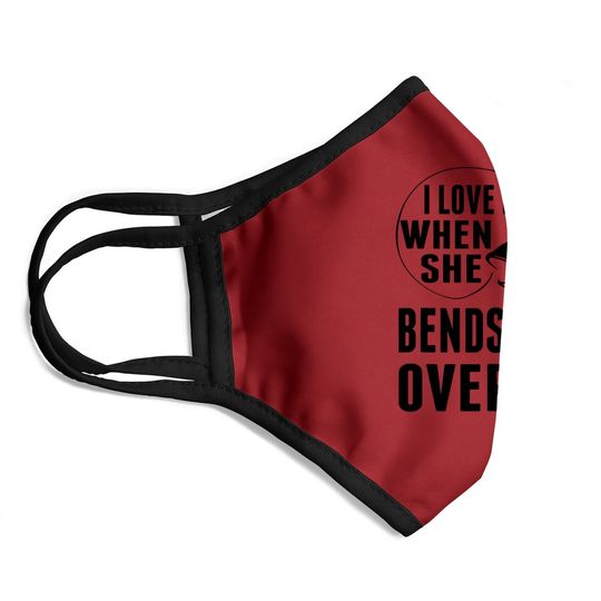 I Love It When She Bends Over Funny Fishing Lover Gift Face Mask