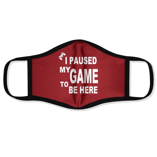 Ursporttech I Paused My Funny Game To Be Here Graphic Gamer Humor Joke Face Mask